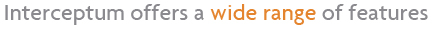 The Interceptum survey software offers a wige range of features for your online surveys
